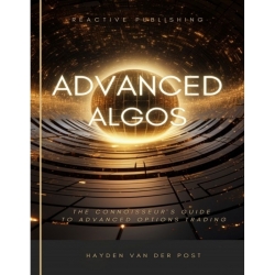 Advanced Algos Outsmarting the Market, One Algorithm at a Time. A Comprehensive Algorithmic Trading Guide